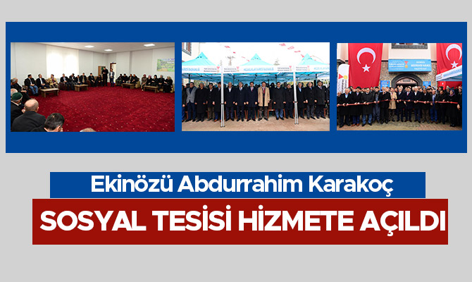 Ekinözü Abdurrahim Karakoç Sosyal Tesisi Hizmete Açıldı