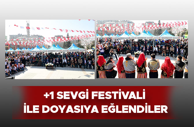 +1 Sevgi Festivali ile doyasıya eğlendiler