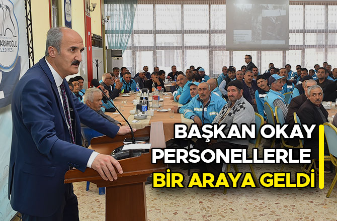 Başkan Okay Personellerle Bir Araya Geldi