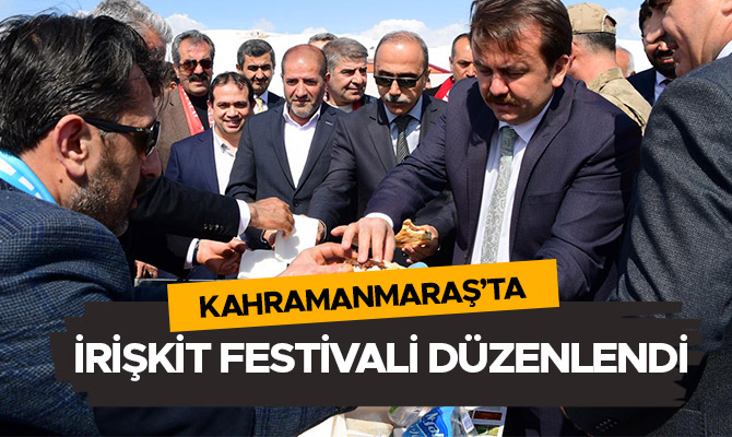 Kahramanmaraş’ta İrişkit Festivali düzenlendi