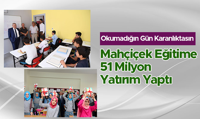 Mahçiçek Eğitime 51 Milyon Yatırım Yaptı