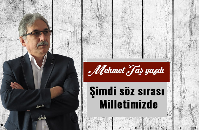 Şimdi söz sırası Milletimizde
