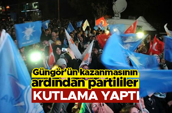Güngör'ün kazanmasının ardından partililer kutlama yaptı