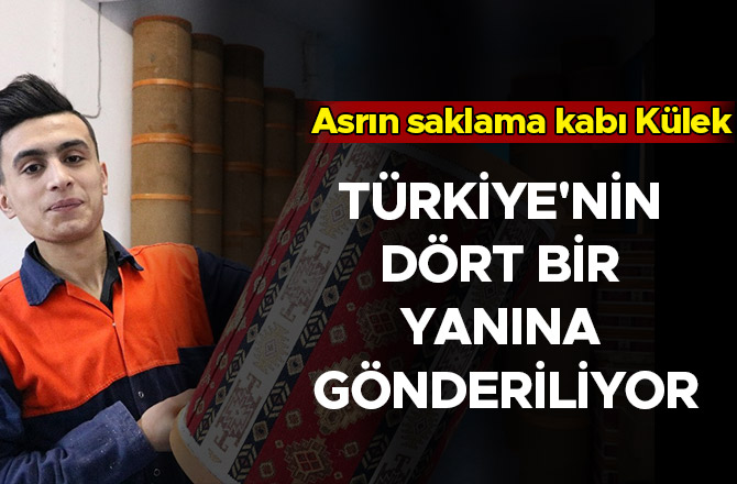 Külek Türkiye'nin dört bir yanına gönderiliyor