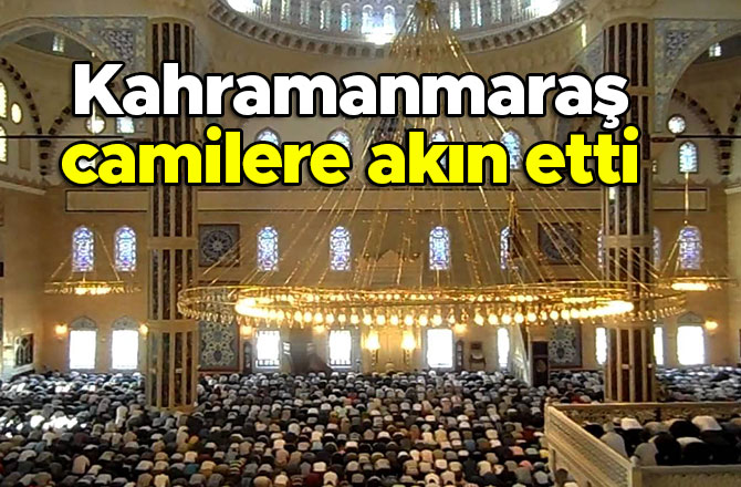 Kahramanmaraş camilere akın etti