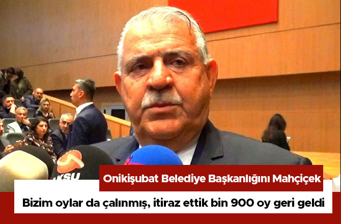 Başkan Mahçiçek, Bizim oylar da çalınmış, itiraz ettik bin 900 oy geri geldi