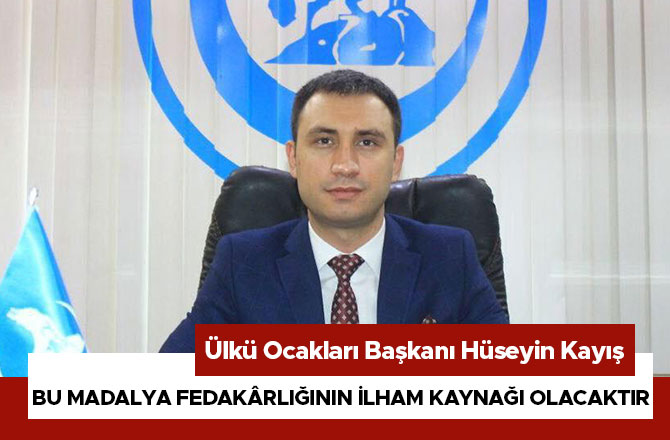 Bu madalya fedakârlığının ilham kaynağı olacaktır