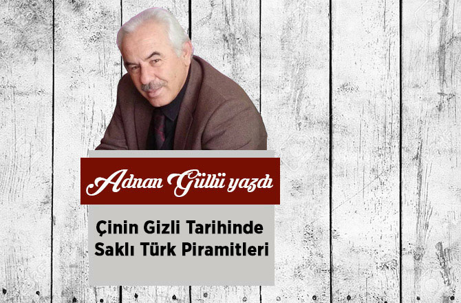 Çinin Gizli Tarihinde Saklı Türk Piramitleri