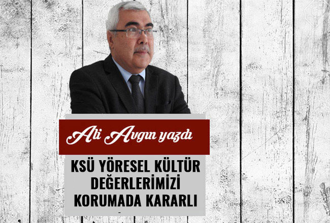 KSÜ Yöresel Kültür Değerlerimizi Korumada Kararlı