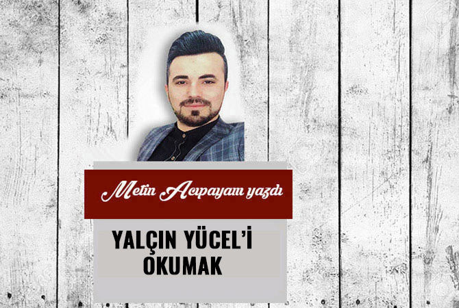 Yalçın Yücel’i Okumak