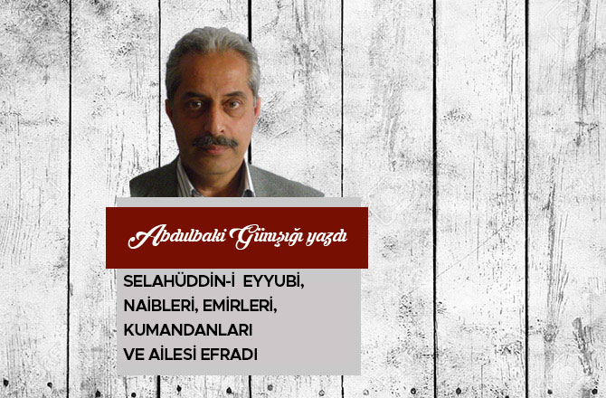 Selahüddin-İ  Eyyubi, Naibleri, Emirleri, Kumandanları ve Ailesi Efradı