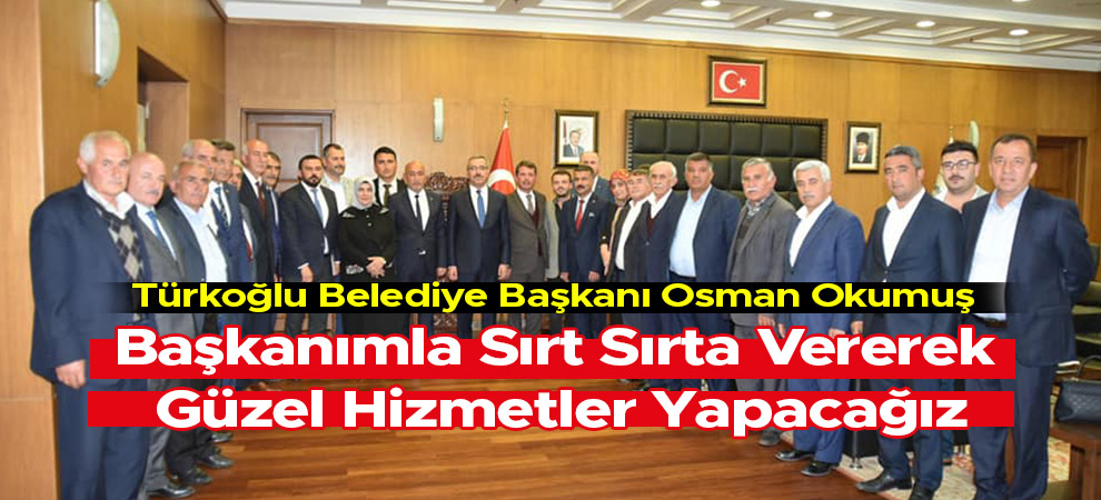 Başkanımla Sırt Sırta Vererek Güzel Hizmetler Yapacağız