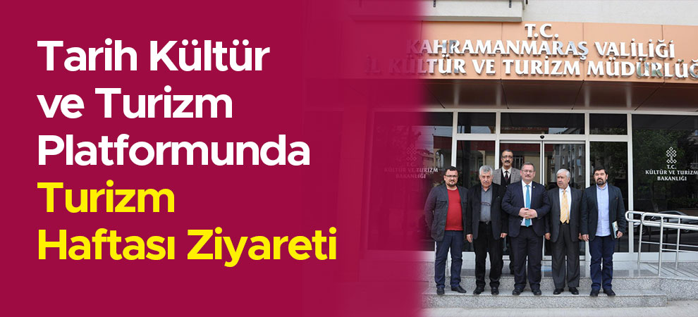 Tarih Kültür ve Turizm Platformunda Turizm Haftası Ziyareti
