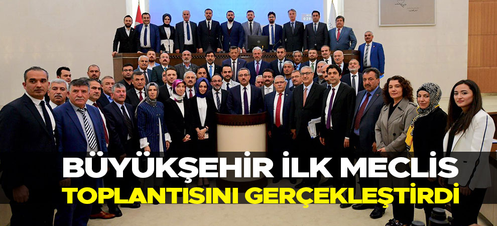 Büyükşehir İlk Meclis Toplantısını Gerçekleştirdi