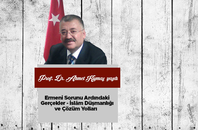 Ermeni Sorunu Ardındaki Gerçekler - İslâm Düşmanlığı ve Çözüm Yolları