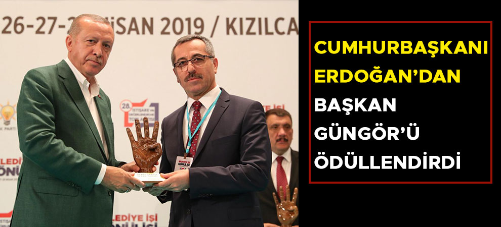 Cumhurbaşkanı Erdoğan’dan Başkan Güngör’ü Ödüllendirdi