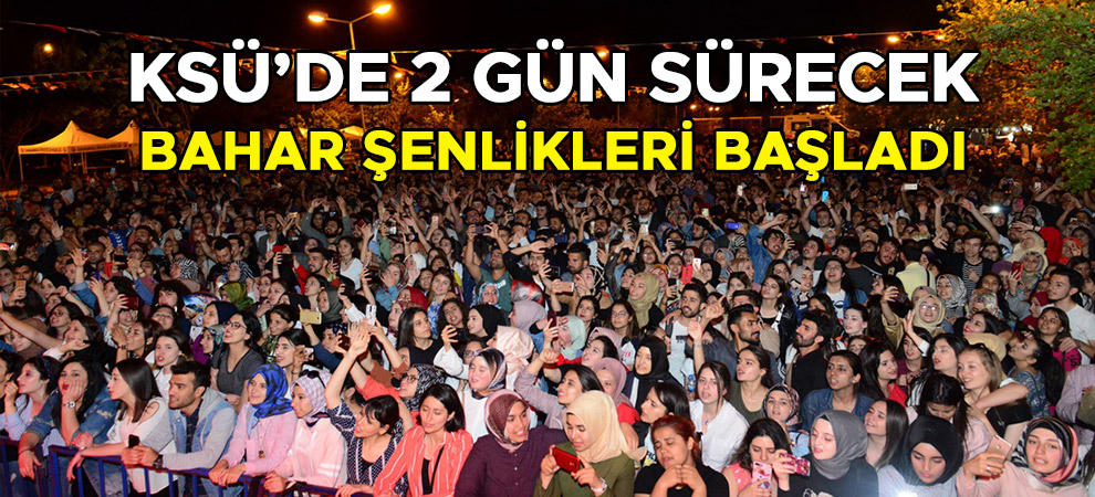 KSÜ’de 2 Gün Sürecek Bahar Şenlikleri Başladı