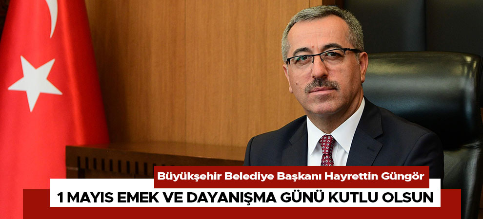 1 Mayıs Emek Ve Dayanışma Günü Kutlu Olsun