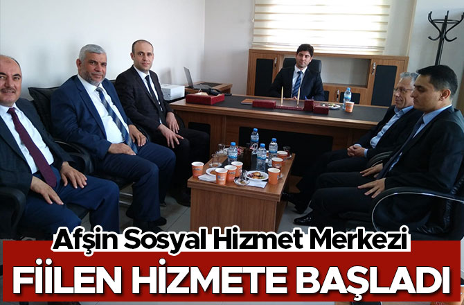 Afşin Sosyal Hizmet Merkezi Fiilen Hizmete Başladı