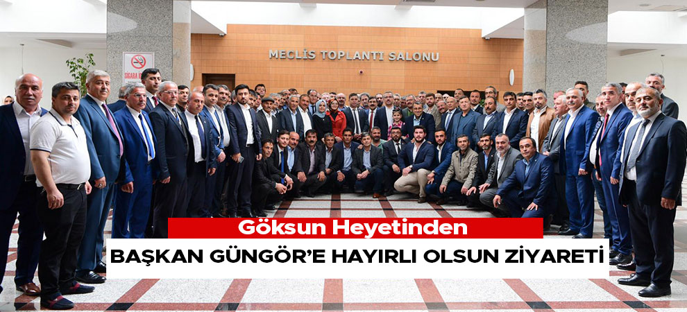 Göksun Heyetinden Başkan Güngör’e Hayırlı Olsun Ziyareti