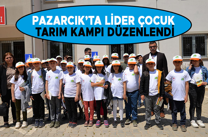 Pazarcık’ta Lider Çocuk Tarım Kampı Düzenlendi