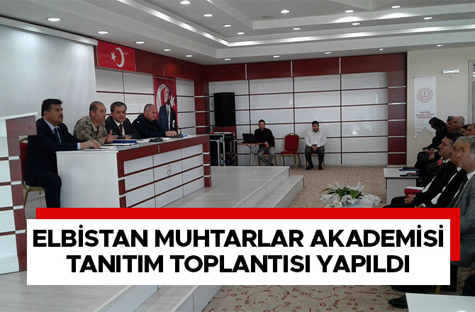 Elbistan Muhtarlar Akademisi tanıtım toplantısı yapıldı