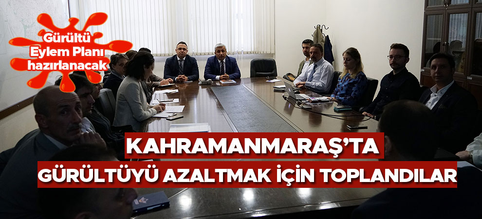 Kahramanmaraş’ta Gürültüyü Azaltmak İçin Toplandılar