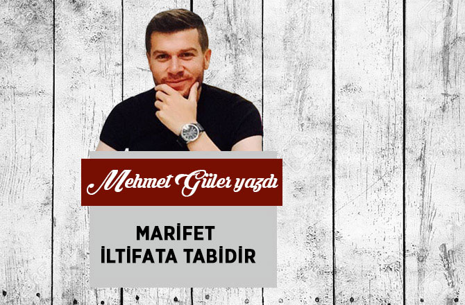 Marifet İltifata Tabidir