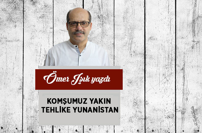 Komşumuz Yakın Tehlike Yunanistan