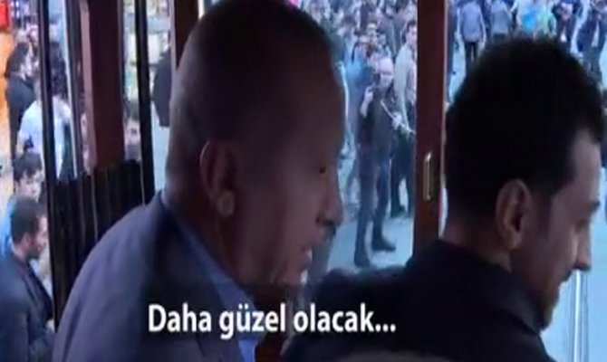 Cumhurbaşkanı Erdoğan, Daha güzel olacak