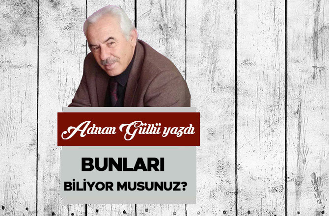 Bunları Biliyor musunuz?
