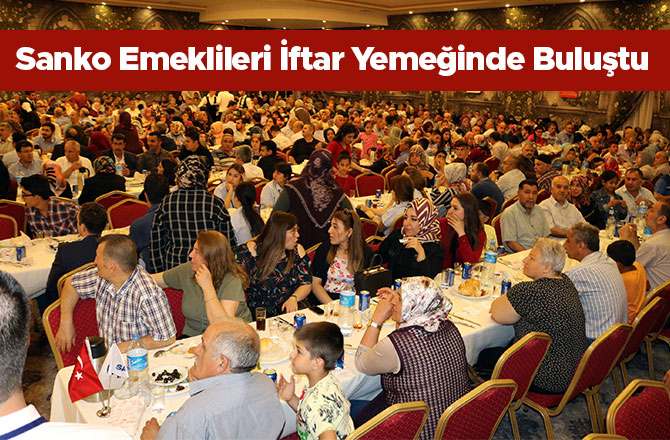 Sanko Emeklileri İftar Yemeğinde Buluştu