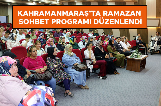Kahramanmaraş’ta ramazan sohbet programı düzenlendi