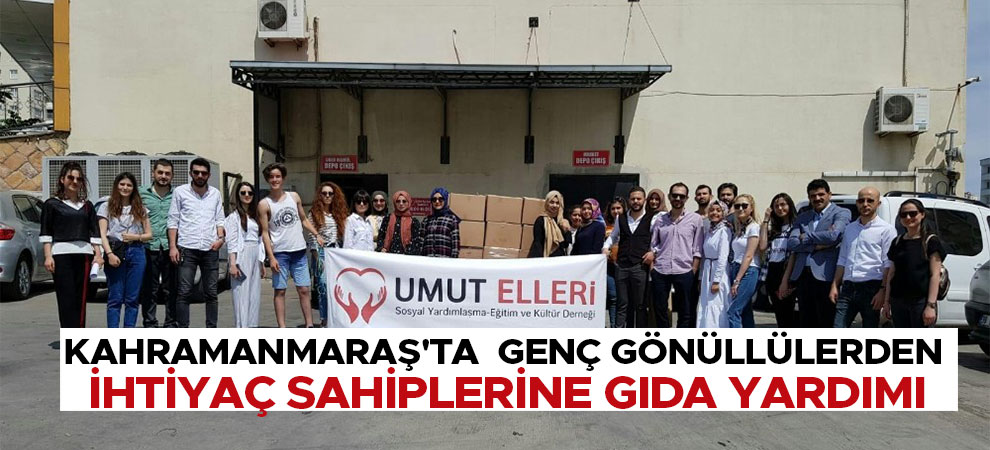 Kahramanmaraş'ta  genç gönüllülerden ihtiyaç sahiplerine gıda yardımı