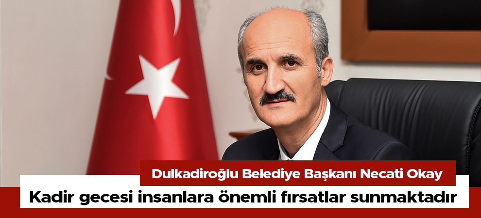 Kadir gecesi insanlara önemli fırsatlar sunmaktadır