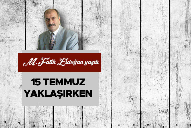 15 Temmuz Yaklaşırken