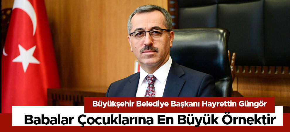 Babalar Çocuklarına En Büyük Örnektir