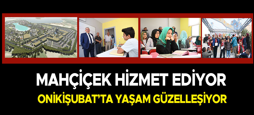 Mahçiçek Hizmet Ediyor, Onikişubat’ta Yaşam Güzelleşiyor