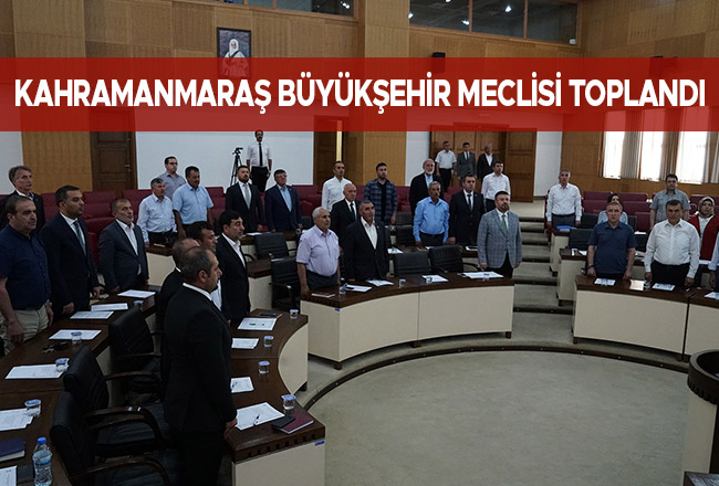 Kahramanmaraş Büyükşehir Meclisi Toplandı