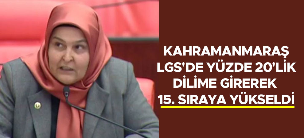 Kahramanmaraş, LGS'de yüzde 20'lik dilime girerek 15. sıraya yükseldi