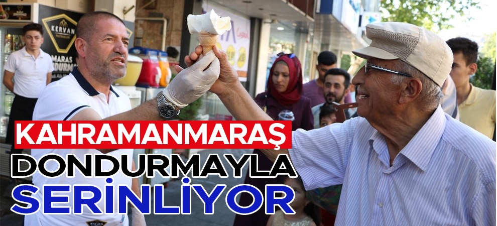Kahramanmaraş sıcaklarda dondurmayla serinliyor