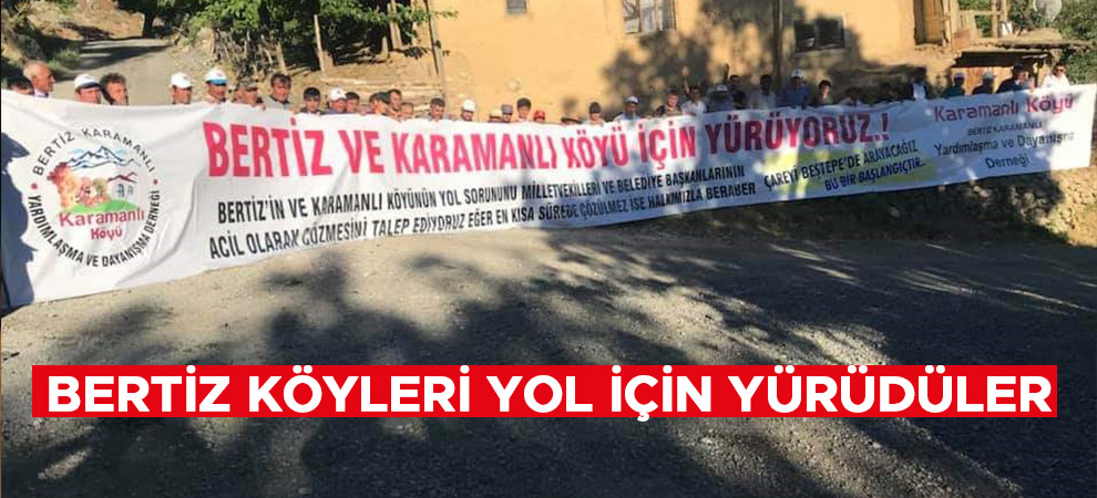 Bertiz Köyleri yol için yürüdüler