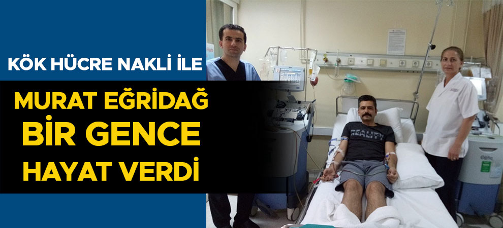 Murat Eğridağ bir gence hayat  verdi