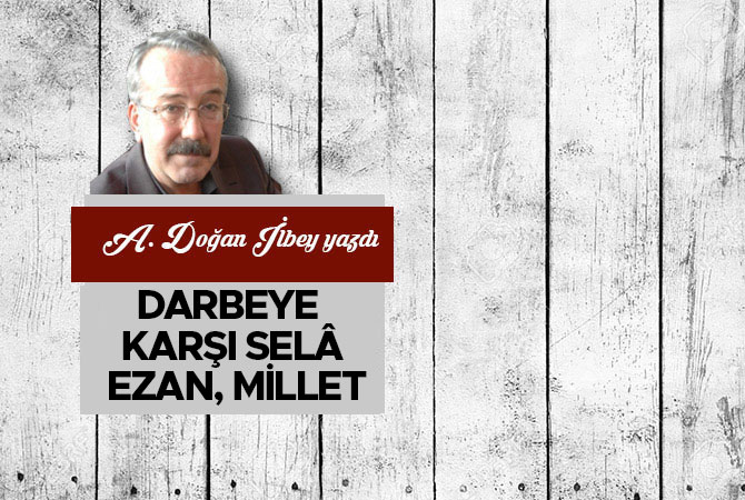 Darbeye karşı selâ, ezan, millet