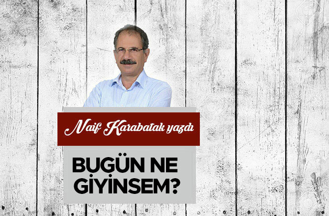 Bugün ne giyinsem?