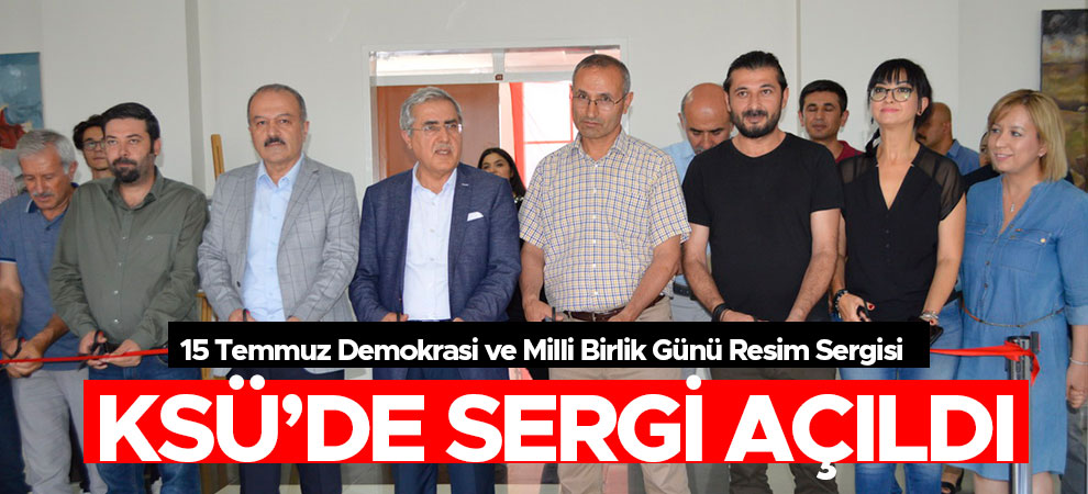 KSÜ’de 15 Temmuz Demokrasi ve Milli Birlik Günü Resim Sergisi Açıldı