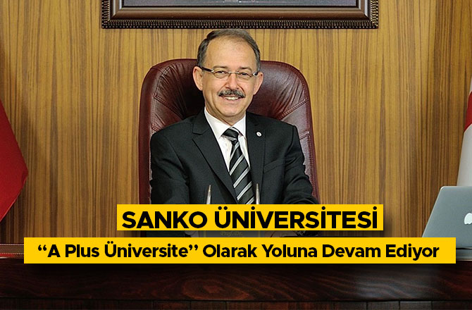Sanko Üniversitesi, “A Plus Üniversite” Olarak Yoluna Devam Ediyor