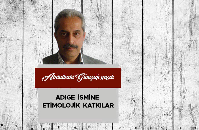 Adıge  İsmine  Etimolojik  Katkılar