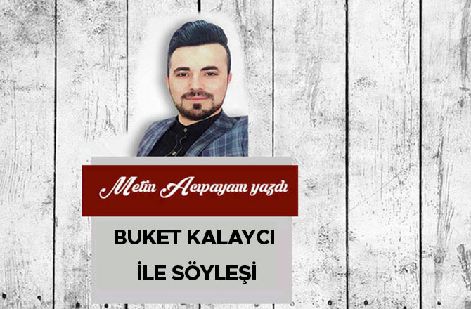 Buket Kalaycı İle Söyleşi