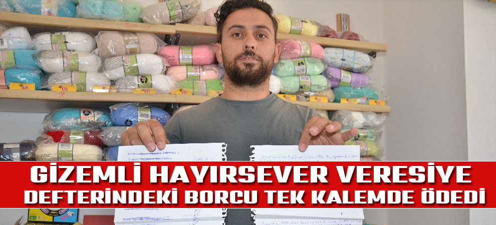 Gizemli hayırsever veresiye defterindeki borcu tek kalemde ödedi